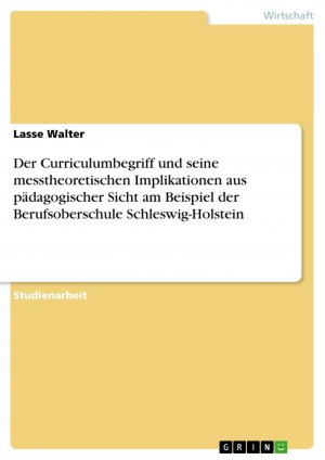 Der Curriculumbegriff und seine messtheoretischen Implikationen aus pädagogischer Sicht am Beispiel der Berufsoberschule Schleswig-Holstein / Lasse Walter / Taschenbuch / Paperback / 36 S. / Deutsch