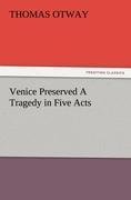 Venice Preserved A Tragedy in Five Acts / Thomas Otway / Taschenbuch / Paperback / 56 S. / Englisch / 2012 / TREDITION CLASSICS / EAN 9783847234203