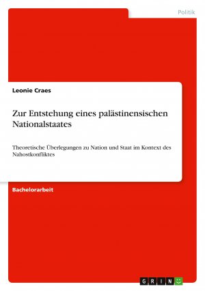 Zur Entstehung eines palästinensischen Nationalstaates / Theoretische Überlegungen zu Nation und Staat im Kontext des Nahostkonfliktes / Leonie Craes / Taschenbuch / Paperback / 56 S. / Deutsch / 2012