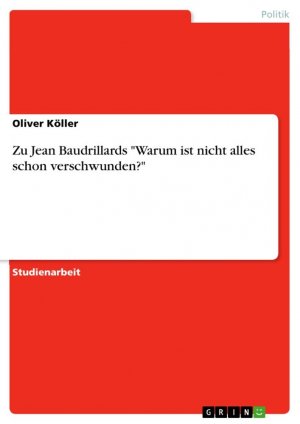 Zu Jean Baudrillards "Warum ist nicht alles schon verschwunden?" / Oliver Köller / Taschenbuch / Paperback / 24 S. / Deutsch / 2012 / GRIN Verlag / EAN 9783656104704