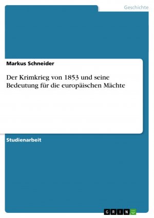 Der Krimkrieg von 1853 und seine Bedeutung für die europäischen Mächte / Markus Schneider / Taschenbuch / Paperback / 32 S. / Deutsch / 2011 / GRIN Verlag / EAN 9783656069157