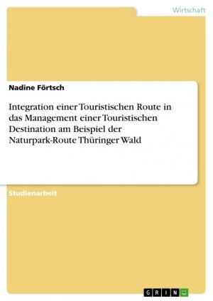 Integration einer Touristischen Route in das Management einer Touristischen Destination am Beispiel der Naturpark-Route Thüringer Wald / Nadine Förtsch / Taschenbuch / Paperback / 48 S. / Deutsch