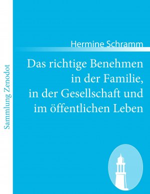 neues Buch – Hermine Schramm – Das richtige Benehmen in der Familie, in der Gesellschaft und im öffentlichen Leben / Hermine Schramm / Taschenbuch / Paperback / 148 S. / Deutsch / 2011 / Contumax / EAN 9783843068260