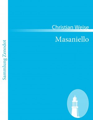 neues Buch – Christian Weise – Masaniello / Trauerspiel / Christian Weise / Taschenbuch / Paperback / 152 S. / Deutsch / 2010 / Contumax / EAN 9783843063265