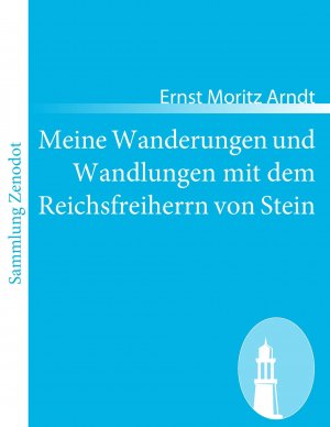 Meine Wanderungen und Wandlungen mit dem Reichsfreiherrn von Stein / Ernst Moritz Arndt / Taschenbuch / Paperback / 140 S. / Deutsch / 2010 / Contumax / EAN 9783843050241