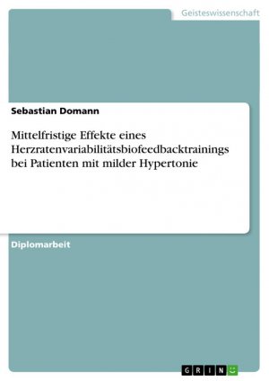 Mittelfristige Effekte eines Herzratenvariabilitätsbiofeedbacktrainings bei Patienten mit milder Hypertonie / Sebastian Domann / Taschenbuch / Paperback / 132 S. / Deutsch / 2011 / GRIN Verlag