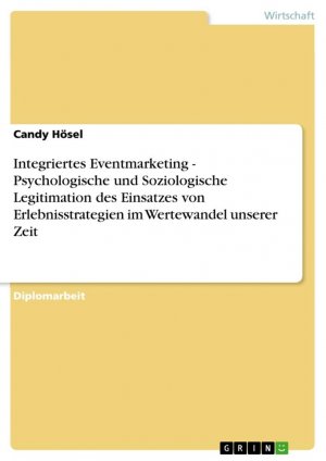 Integriertes Eventmarketing - Psychologische und Soziologische Legitimation des Einsatzes von Erlebnisstrategien im Wertewandel unserer Zeit / Candy Hösel / Taschenbuch / Paperback / 92 S. / Deutsch