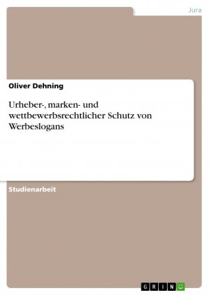 Urheber-, marken- und wettbewerbsrechtlicher Schutz von Werbeslogans / Oliver Dehning / Taschenbuch / Paperback / 24 S. / Deutsch / 2010 / GRIN Verlag / EAN 9783640760596