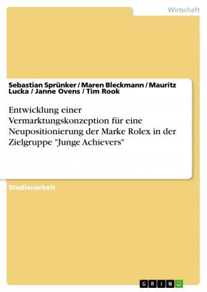 neues Buch – Sebastian Sprünker – Entwicklung einer Vermarktungskonzeption für eine Neupositionierung der Marke Rolex in der Zielgruppe "Junge Achievers" / Sebastian Sprünker / Taschenbuch / Paperback / 84 S. / Deutsch / 2016