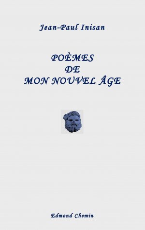 Poèmes de mon nouvel âge / Jean-Paul Inisan / Taschenbuch / Paperback / 124 S. / Französisch / 2016 / Editions Edmond Chemin / EAN 9791095638063