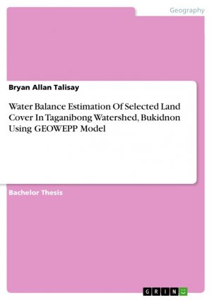 Water Balance Estimation Of Selected Land Cover In Taganibong Watershed, Bukidnon Using GEOWEPP Model / Bryan Allan Talisay / Taschenbuch / Paperback / 28 S. / Englisch / 2016 / GRIN Verlag