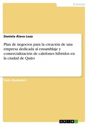 Plan de negocios para la creación de una empresa dedicada al ensamblaje y comercialización de calefones híbridos en la ciudad de Quito / Daniela Álava Loza / Taschenbuch / Paperback / 56 S. / Spanisch