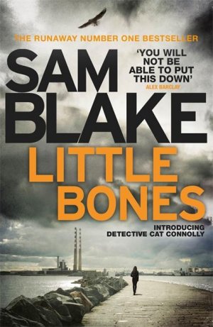 Little Bones / A disturbing Irish crime thriller / Sam Blake / Taschenbuch / Kartoniert Broschiert / Englisch / 2017 / twenty7 / EAN 9781785770258