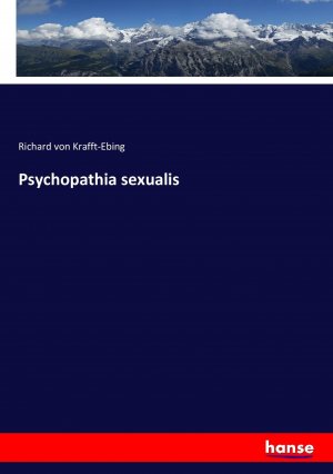 Psychopathia sexualis / Richard Von Krafft-Ebing / Taschenbuch / Paperback / 444 S. / Deutsch / 2017 / hansebooks / EAN 9783743616295