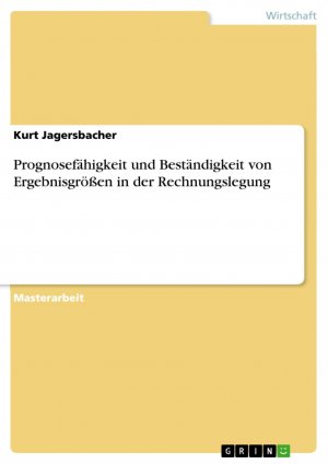 Prognosefähigkeit und Beständigkeit von Ergebnisgrößen in der Rechnungslegung / Kurt Jagersbacher / Taschenbuch / Paperback / 76 S. / Deutsch / 2017 / GRIN Verlag / EAN 9783668382473