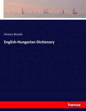 English-Hungarian Dictionary / Ferencz Bizonfy / Taschenbuch / Paperback / 504 S. / Englisch / 2017 / hansebooks / EAN 9783743435612