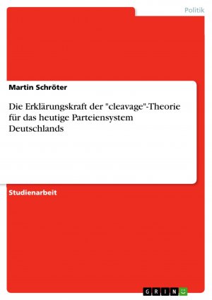 Die Erklärungskraft der "cleavage"-Theorie für das heutige Parteiensystem Deutschlands / Martin Schröter / Taschenbuch / Paperback / 28 S. / Deutsch / 2017 / GRIN Verlag / EAN 9783668387799