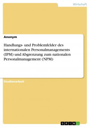 Handlungs- und Problemfelder des internationalen Personalmanagements (IPM) und Abgrenzung zum nationalen Personalmanagement (NPM) / Anonym / Taschenbuch / Paperback / 32 S. / Deutsch / 2017