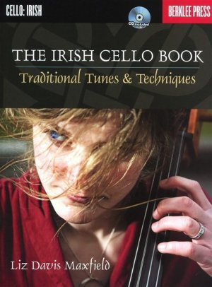 The Irish Cello Book: Traditional Tunes & Techniques Book Online Audio / Liz Davis Maxfield / Taschenbuch / Buch + Online-Audio / Englisch / 2013 / Berklee Press Publications / EAN 9780876391372