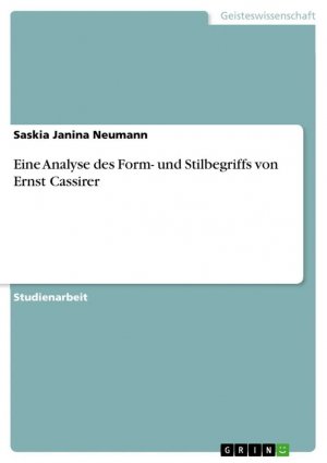 Eine Analyse des Form- und Stilbegriffs von Ernst Cassirer / Saskia Janina Neumann / Taschenbuch / 36 S. / Deutsch / 2017 / GRIN Verlag / EAN 9783668448162