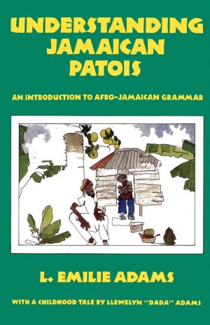 Understanding Jamaican Patois / An Introduction to Afro-Jamaican Grammar / L. Emilie Adams / Taschenbuch / Paperback / Kartoniert Broschiert / Englisch / 1991 / LMH Publishing Company