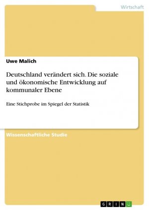 Deutschland verändert sich. Die soziale und ökonomische Entwicklung auf kommunaler Ebene / Eine Stichprobe im Spiegel der Statistik / Uwe Malich / Taschenbuch / Paperback / 68 S. / Deutsch / 2017