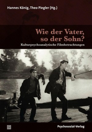 neues Buch – Wie der Vater, so der Sohn? / Kulturpsychoanalytische Filmbetrachtungen, Imago / Hannes König / Taschenbuch / 244 S. / Deutsch / 2017 / Psychosozial-Verlag / EAN 9783837926637