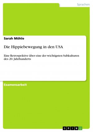 Die Hippiebewegung in den USA / Eine Retrospektive über eine der wichtigsten Subkulturen des 20. Jahrhunderts / Sarah Möhle / Taschenbuch / Paperback / 76 S. / Deutsch / 2017 / GRIN Verlag