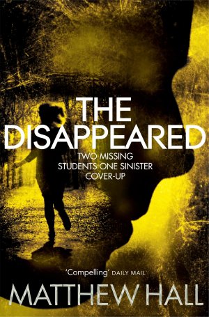 The Disappeared / Matthew Hall / Taschenbuch / 437 S. / Englisch / 2013 / Pan Macmillan / EAN 9780330458375