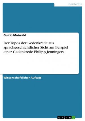 Der Topos der Gedenkrede aus sprachgeschichtlicher Sicht am Beispiel einer Gedenkrede Philipp Jenningers / Guido Maiwald / Taschenbuch / Paperback / 32 S. / Deutsch / 2010 / GRIN Verlag