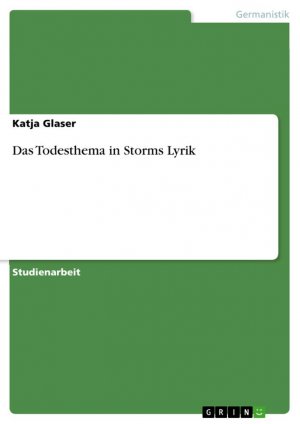 neues Buch – Katja Glaser – Das Todesthema in Storms Lyrik / Katja Glaser / Taschenbuch / Paperback / 24 S. / Deutsch / 2010 / GRIN Verlag / EAN 9783640551798