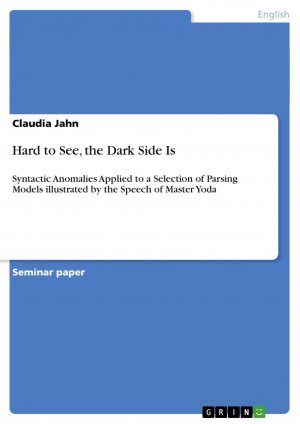 Hard to See, the Dark Side Is / Syntactic Anomalies Applied to a Selection of Parsing Models illustrated by the Speech of Master Yoda / Claudia Jahn / Taschenbuch / Paperback / 28 S. / Englisch / 2010