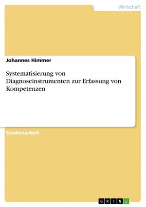 Systematisierung von Diagnoseinstrumenten zur Erfassung von Kompetenzen / Johannes Himmer / Taschenbuch / Paperback / 32 S. / Deutsch / 2009 / GRIN Verlag / EAN 9783640461493