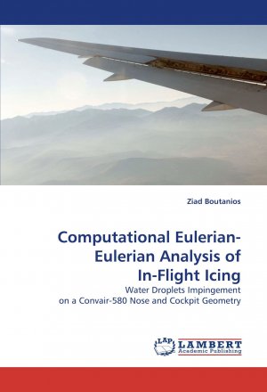 Computational Eulerian- Eulerian Analysis of In-Flight Icing / Water Droplets Impingement on a Convair-580 Nose and Cockpit Geometry / Ziad Boutanios / Taschenbuch / Paperback / 68 S. / Englisch