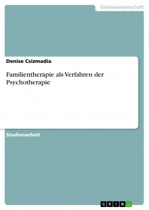 Familientherapie als Verfahren der Psychotherapie / Denise Csizmadia / Taschenbuch / Paperback / 32 S. / Deutsch / 2009 / GRIN Verlag / EAN 9783640319732