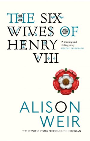 The Six Wives of Henry VIII / Find out the truth about Henry VIII's wives / Alison Weir / Taschenbuch / Kartoniert Broschiert / Englisch / 2007 / Vintage Publishing / EAN 9780099523628