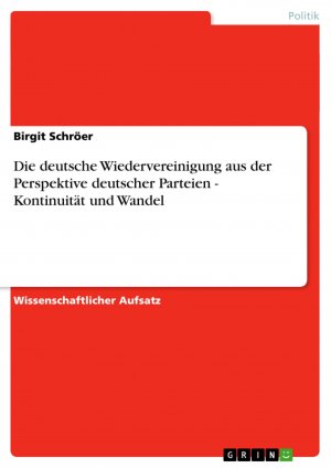 Die deutsche Wiedervereinigung aus der Perspektive deutscher Parteien - Kontinuität und Wandel / Birgit Schröer / Taschenbuch / Paperback / 28 S. / Deutsch / 2009 / GRIN Verlag / EAN 9783640264186