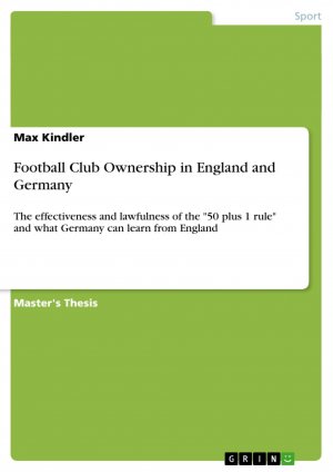 Football Club Ownership in England and Germany / The effectiveness and lawfulness of the "50 plus 1 rule" and what Germany can learn from England / Max Kindler / Taschenbuch / Paperback / 80 S. / 2009