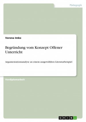 Begründung vom Konzept Offener Unterricht / Argumentationsanalyse an einem ausgewählten Literaturbeispiel / Verena Imke / Taschenbuch / Paperback / 28 S. / Deutsch / 2008 / GRIN Verlag