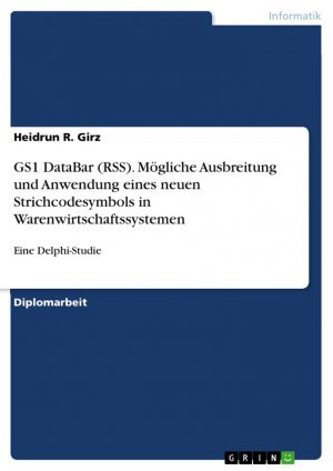 GS1 DataBar (RSS). Mögliche Ausbreitung und Anwendung eines neuen Strichcodesymbols in Warenwirtschaftssystemen / Eine Delphi-Studie / Heidrun R. Girz / Taschenbuch / Paperback / 148 S. / Deutsch