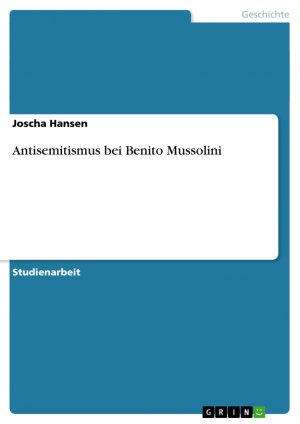 Antisemitismus bei Benito Mussolini / Joscha Hansen / Taschenbuch / Paperback / 32 S. / Deutsch / 2009 / GRIN Verlag / EAN 9783640306275