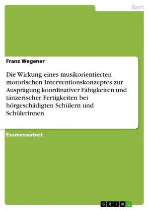 Die Erfahrung von Musik und Tanz als Mittel zur Verbesserung der koordinativen Fähigkeiten bei hörgeschädigten Schülern / Franz Wegener / Taschenbuch / Paperback / 128 S. / Deutsch / 2009