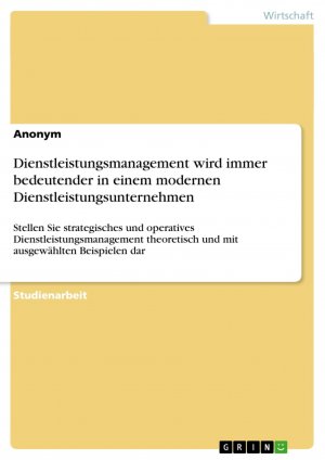 Dienstleistungsmanagement wird immer bedeutender in einem modernen Dienstleistungsunternehmen / Anonym / Taschenbuch / Paperback / 24 S. / Deutsch / 2008 / GRIN Verlag / EAN 9783640204724