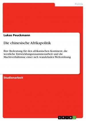 neues Buch – Lukas Peuckmann – Die chinesische Afrikapolitik / Ihre Bedeutung für den afrikanischen Kontinent, die westliche Entwicklungszusammenarbeit und die Machtverhältnisse einer sich wandelnden Weltordnung / Lukas Peuckmann