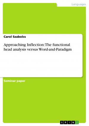 Approaching Inflection: The functional head analysis versus Word-and-Paradigm / Carol Szabolcs / Taschenbuch / Paperback / 24 S. / Englisch / 2008 / GRIN Verlag / EAN 9783638905480