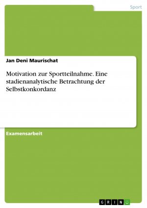 Motivation zur Sportteilnahme. Eine stadienanalytische Betrachtung der Selbstkonkordanz / Jan Deni Maurischat / Taschenbuch / Paperback / 80 S. / Deutsch / 2008 / GRIN Verlag / EAN 9783638887779