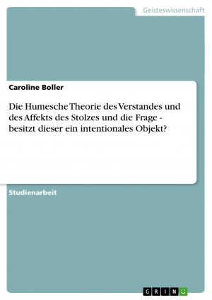 Die Humesche Theorie des Verstandes und des Affekts des Stolzes und die Frage - besitzt dieser ein intentionales Objekt? / Caroline Boller / Taschenbuch / Paperback / 40 S. / Deutsch / 2008