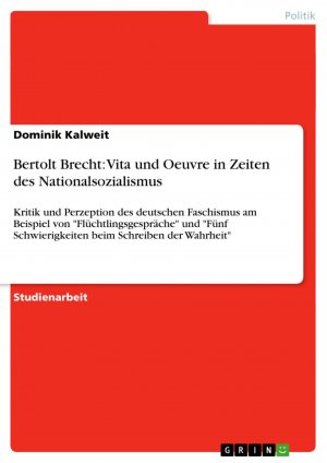 Bertolt Brecht: Vita und Oeuvre in Zeiten des Nationalsozialismus / Dominik Kalweit / Taschenbuch / Paperback / 32 S. / Deutsch / 2007 / GRIN Verlag / EAN 9783638876469