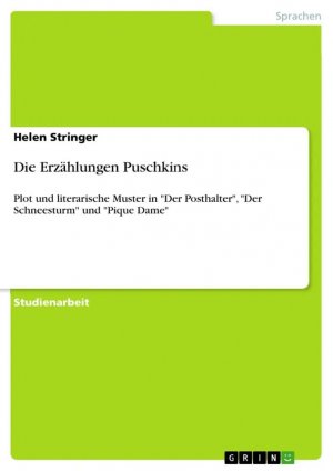 Die Erzählungen Puschkins / Plot und literarische Muster in "Der Posthalter", "Der Schneesturm" und "Pique Dame" / Helen Stringer / Taschenbuch / Paperback / 36 S. / Deutsch / 2008 / GRIN Verlag