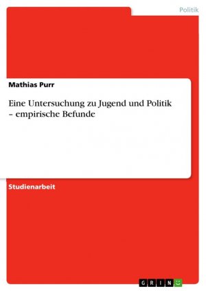 Eine Untersuchung zu Jugend und Politik ¿ empirische Befunde / Mathias Purr / Taschenbuch / Paperback / 44 S. / Deutsch / 2008 / GRIN Verlag / EAN 9783638938709